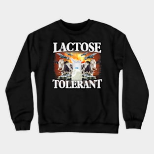 Lactose Tolerant Crewneck Sweatshirt